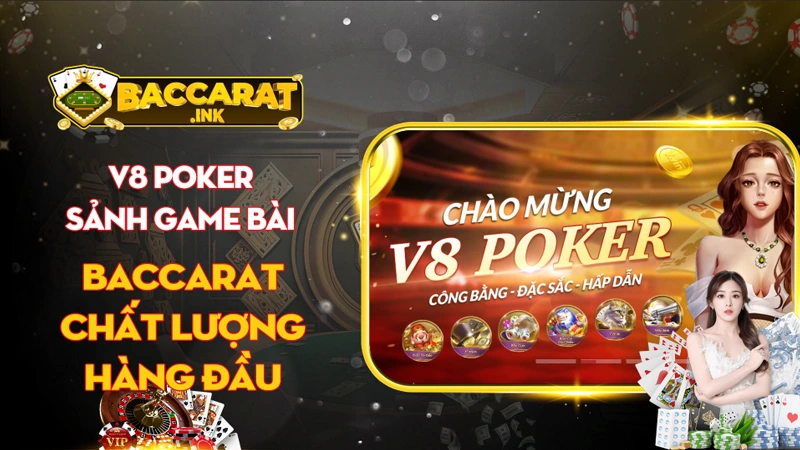 V8 poker - Sảnh game bài Baccarat chất lượng hàng đầu