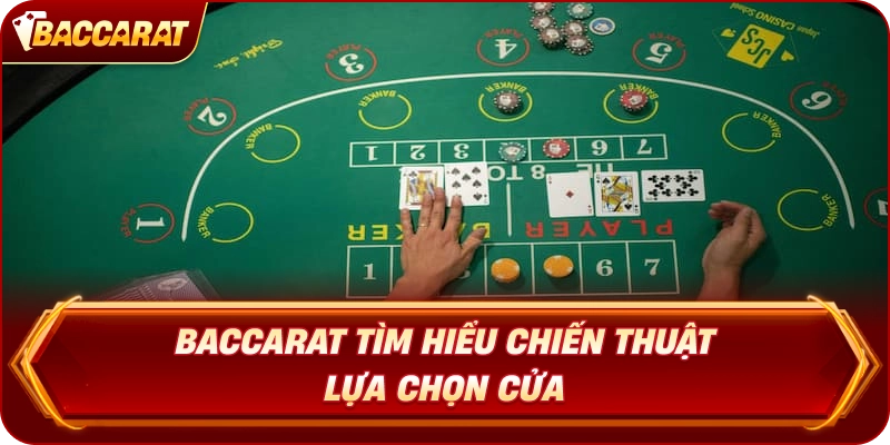 Baccarat  tìm hiểu chiến thuật lựa chọn cửa