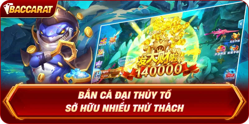 Bắn Cá Đại Thủy Tổ sở hữu nhiều thử thách