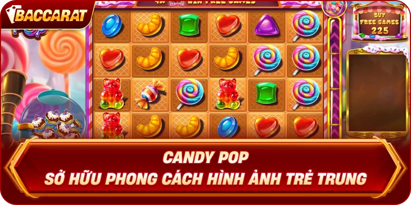 Candy Pop Baccarat sở hữu phong cách hình ảnh trẻ trung
