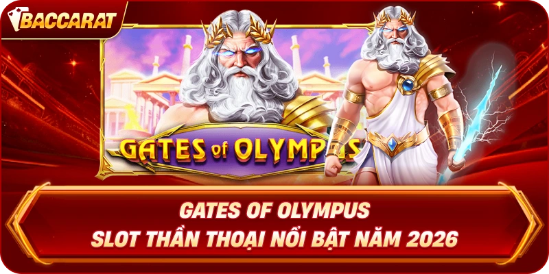 Gates Of Olympus – Slot thần thoại nổi bật năm 2026