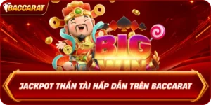 Jackpot Thần Tài Hấp Dẫn Trên Baccarat