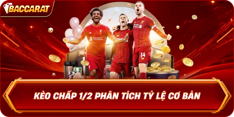 Kèo Chấp 1/2  phân tích tỷ lệ cơ bản