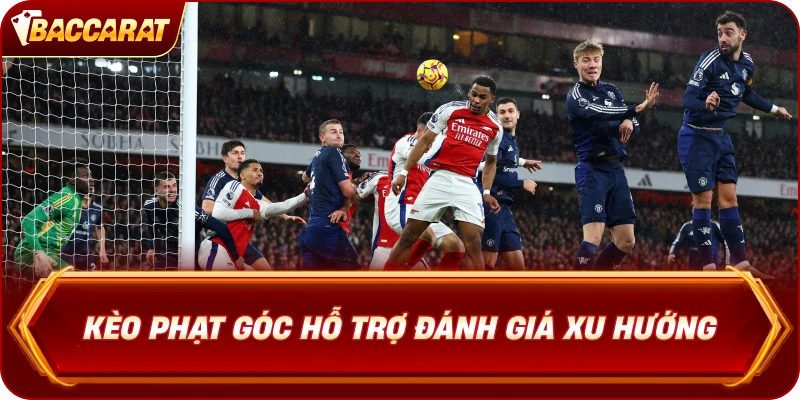 Kèo Phạt Góc  hỗ trợ đánh giá xu hướng