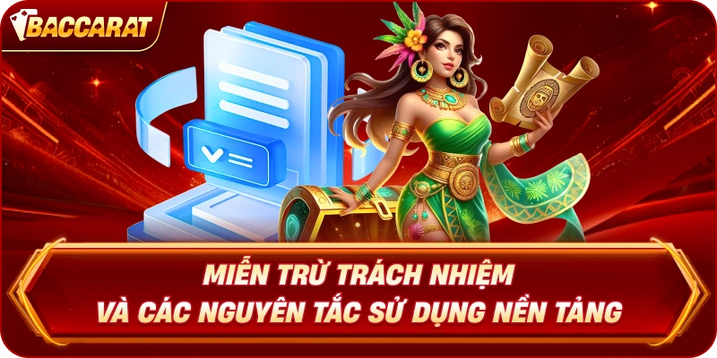 Miễn Trừ Trách Nhiệm Baccarat  và các nguyên tắc sử dụng nền tảng