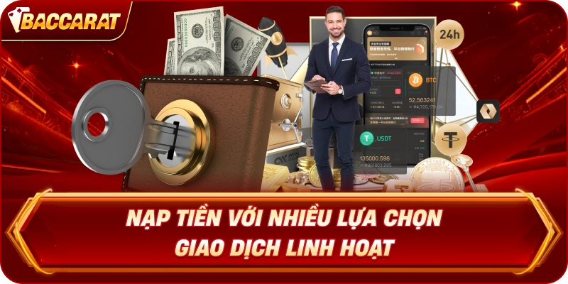 Nạp Tiền Baccarat  với nhiều lựa chọn giao dịch linh hoạt