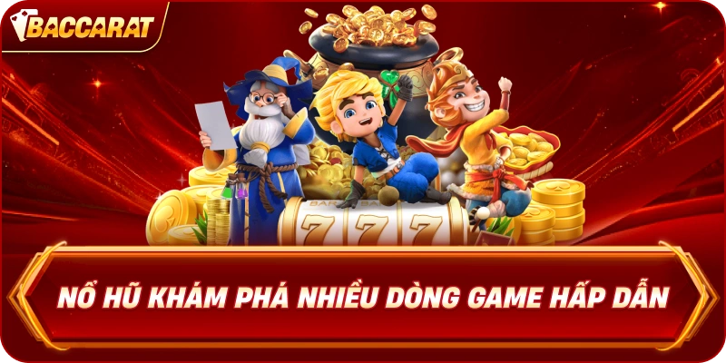 Nổ Hũ khám phá nhiều dòng game hấp dẫn