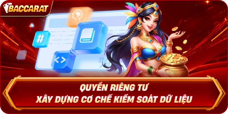 Quyền Riêng Tư Baccarat Online xây dựng cơ chế kiểm soát dữ liệu