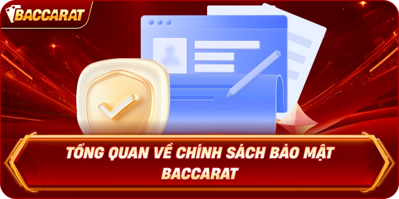 Tổng quan về Chính Sách Bảo Mật Baccarat