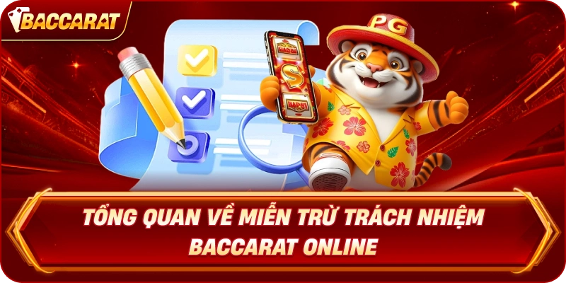 Tổng quan về Miễn Trừ Trách Nhiệm Baccarat