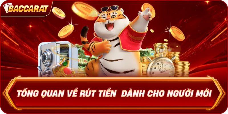 Tổng quan về Rút Tiền Baccarat dành cho người mới