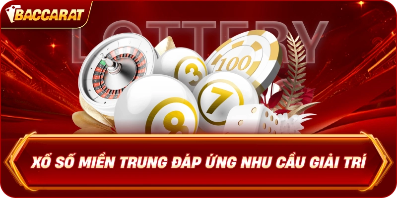 Xổ Số Miền Trung đáp ứng nhu cầu giải trí